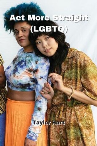 Cover of Act More Straight (LGBTQ)
