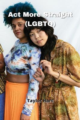 Book cover for Act More Straight (LGBTQ)