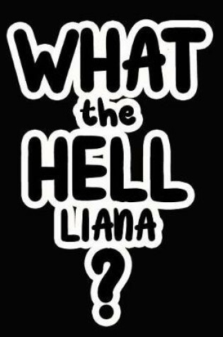 Cover of What the Hell Liana?