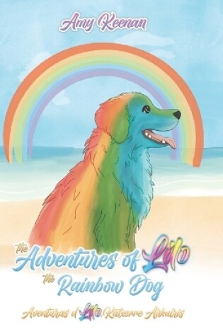 Cover of The Adventures of Lilo the Rainbow Dog