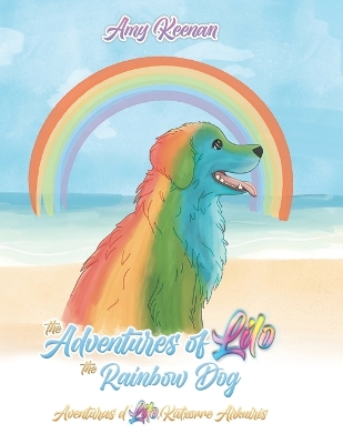 Cover of The Adventures of Lilo the Rainbow Dog