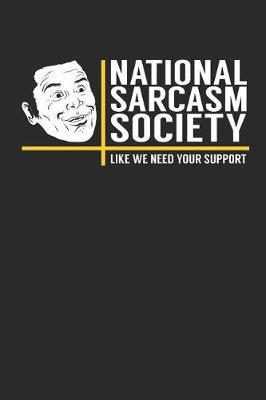 Book cover for National Sarcasm Society Like We Need Your Support