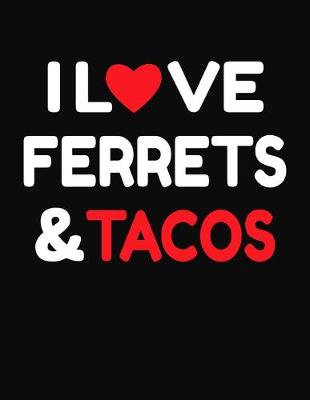 Book cover for I Love Ferrets & Tacos