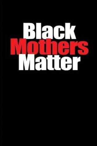 Cover of Black Mothers Matter