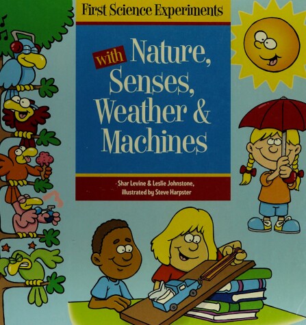 Book cover for First Science Experiments with Nature, Senses, Weather & Machines