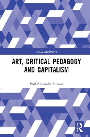 Cover of Art, Critical Pedagogy and Capitalism