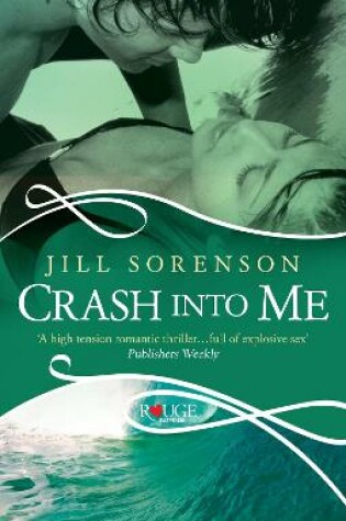 Cover of Crash into Me: A Rouge Romantic Suspense