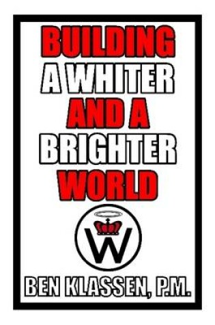 Cover of Building a Whiter and a Brighter World