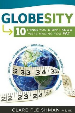 Cover of Globesity: 10 Things You Didn't Know Were Making You Fat