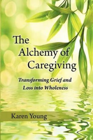Cover of The Alchemy of Caregiving