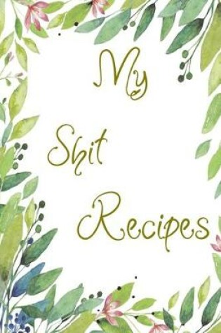 Cover of My Shit Recipes