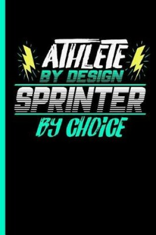 Cover of Athlete By Design Sprinter By Choice
