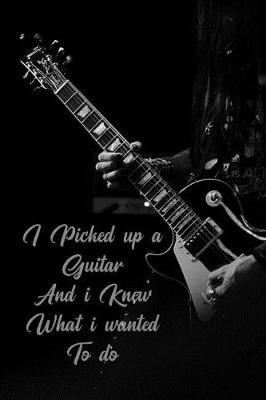 Book cover for I Picked Up a Guitar and I Knew What I Wanted to Do