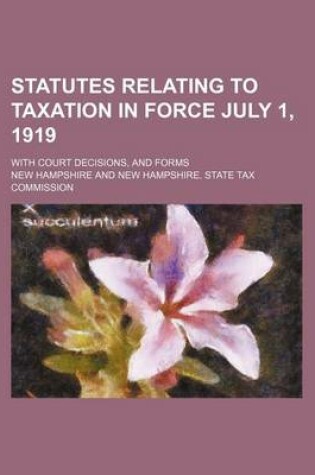 Cover of Statutes Relating to Taxation in Force July 1, 1919; With Court Decisions, and Forms