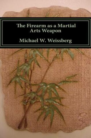 Cover of The Firearm as a Martial Arts Weapon