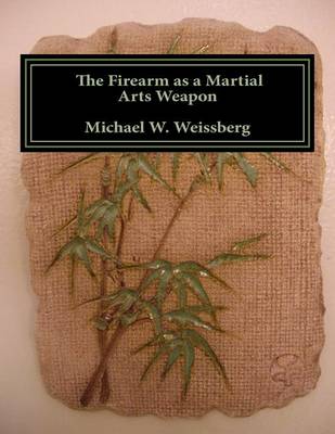 Book cover for The Firearm as a Martial Arts Weapon