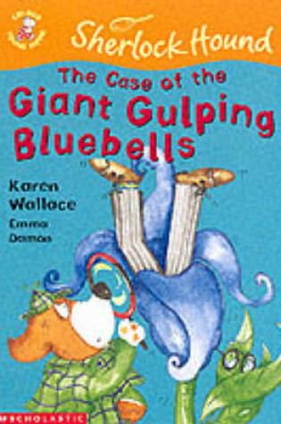 Cover of The Case of the Giant Gulping Bluebells