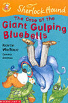 Book cover for The Case of the Giant Gulping Bluebells