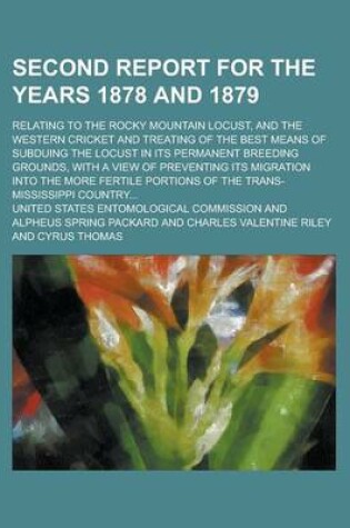 Cover of Second Report for the Years 1878 and 1879; Relating to the Rocky Mountain Locust, and the Western Cricket and Treating of the Best Means of Subduing T