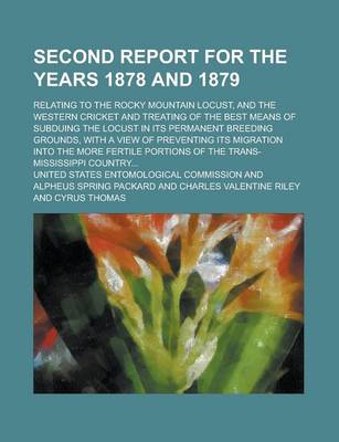 Book cover for Second Report for the Years 1878 and 1879; Relating to the Rocky Mountain Locust, and the Western Cricket and Treating of the Best Means of Subduing T