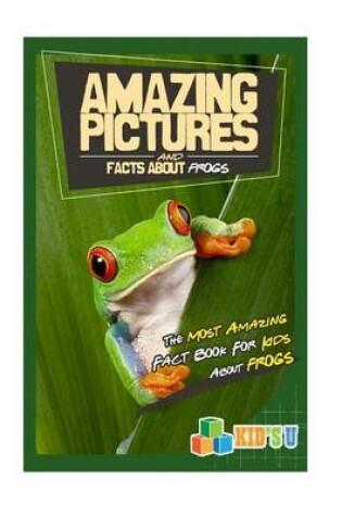 Cover of Amazing Pictures and Facts about Frogs