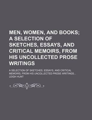 Book cover for Men, Women, and Books (Volume 2); A Selection of Sketches, Essays, and Critical Memoirs, from His Uncollected Prose Writings. a Selection of Sketches, Essays, and Critical Memoirs, from His Uncollected Prose Writings