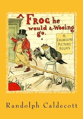 Book cover for A Frog He Would A-Wooing Go