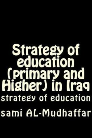 Cover of Strategy of education (primary and Higher) in Iraq