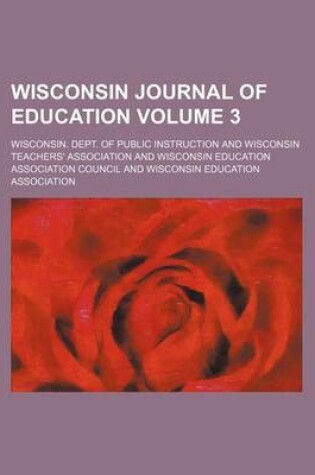 Cover of Wisconsin Journal of Education Volume 3