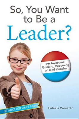 Book cover for So, You Want to Be a Leader?