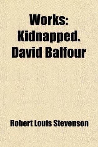 Cover of Works; Kidnapped. David Balfour Volume 2