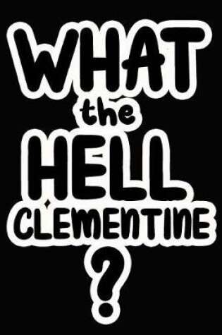 Cover of What the Hell Clementine?