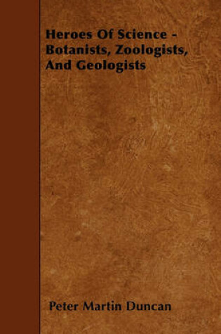 Cover of Heroes Of Science - Botanists, Zoologists, And Geologists