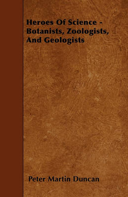 Book cover for Heroes Of Science - Botanists, Zoologists, And Geologists