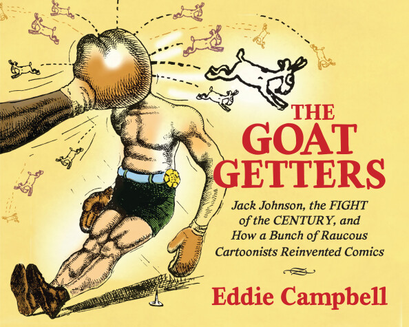 Book cover for The Goat Getters: Jack Johnson, the Fight of the Century, and How a Bunch of Raucous Cartoonists Reinvented Comics