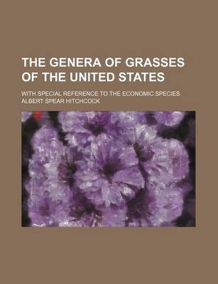 Book cover for The Genera of Grasses of the United States; With Special Reference to the Economic Species