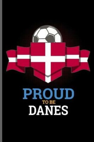 Cover of Proud to be Danes