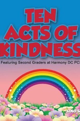 Cover of Ten Acts of Kindness Featuring Second Graders at Harmony DC PCS