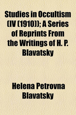 Book cover for Studies in Occultism (IV (1910)); A Series of Reprints from the Writings of H. P. Blavatsky