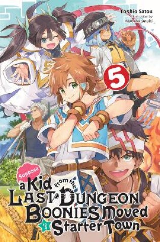 Cover of Suppose a Kid from the Last Dungeon Boonies Moved to a Starter Town, Vol. 5 (light novel)