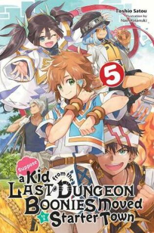 Cover of Suppose a Kid from the Last Dungeon Boonies Moved to a Starter Town, Vol. 5 (light novel)