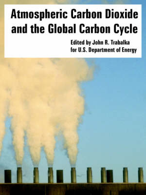 Book cover for Atmospheric Carbon Dioxide and the Global Carbon Cycle