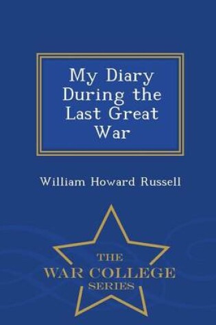 Cover of My Diary During the Last Great War - War College Series