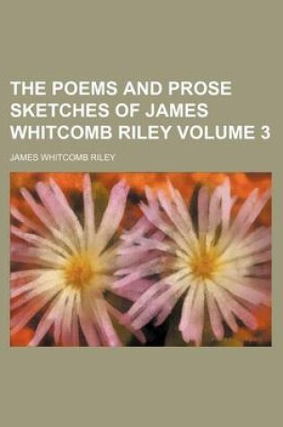 Cover of The Poems and Prose Sketches of James Whitcomb Riley Volume 3