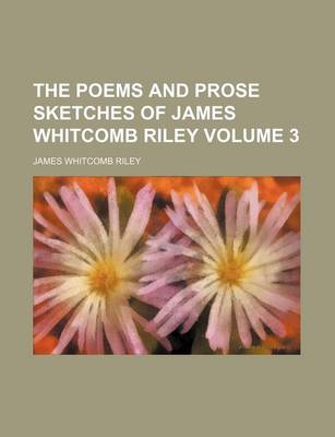 Book cover for The Poems and Prose Sketches of James Whitcomb Riley Volume 3