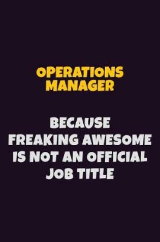 Cover of Operations Manager, Because Freaking Awesome Is Not An Official Job Title