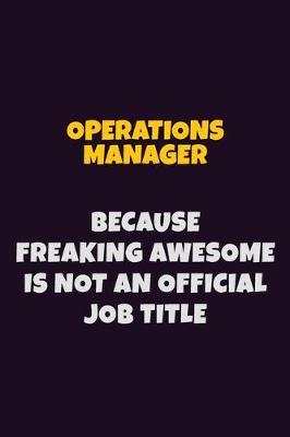 Book cover for Operations Manager, Because Freaking Awesome Is Not An Official Job Title