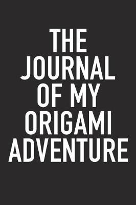 Book cover for The Journal of My Origami Adventure