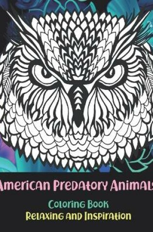 Cover of American Predatory Animals - Coloring Book - Relaxing and Inspiration