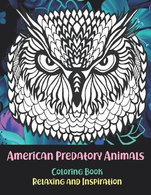 Book cover for American Predatory Animals - Coloring Book - Relaxing and Inspiration